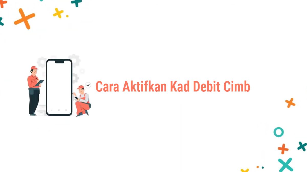 Langkah-langkah Aktivasi Kad Debit CIMB Melalui CIMBclicks