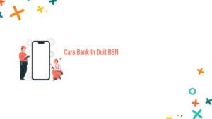 Inovasi Perbankan: Cara Bank In Duit BSN yang Efektif