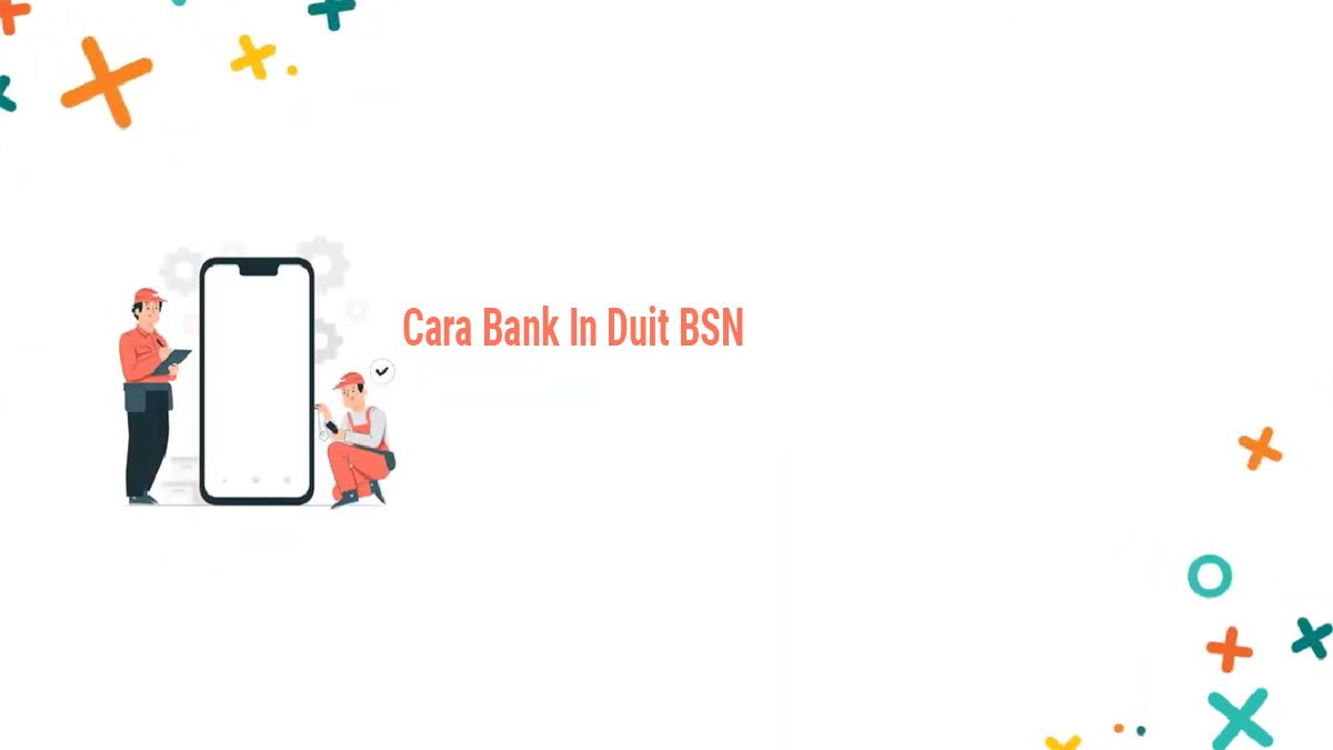 Inovasi Perbankan: Cara Bank In Duit BSN yang Efektif