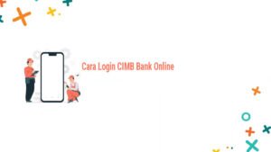 Langkah Mudah Log Masuk ke CIMB Clicks Online Banking