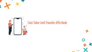 Cara Tukar Limit Transfer Affin Bank