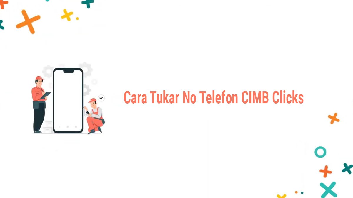 Solusi Terbaik: Cara Ganti Nombor Telefon di CIMB Clicks secara Efisien