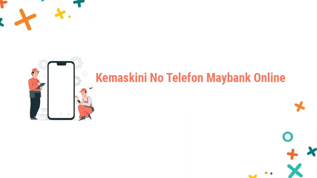 Keperluan Terkini: Bagaimana Cara Kemaskini No Telefon untuk Transaksi Online Anda