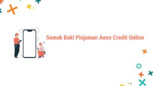 Langkah-Langkah Semak Baki Pembiayaan Aeon Credit Secara Digital