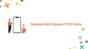 Cara Praktikal Semak Baki Pinjaman PTPK Melalui Internet