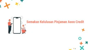 Langkah-langkah untuk Mendapatkan Kelulusan Pinjaman Aeon Credit