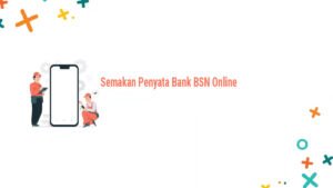 Mengungkap Keuangan Anda: Panduan Semakan Penyata Bank BSN Online