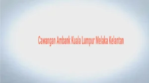 Cawangan Ambank Kuala Lumpur Melaka Kelantan