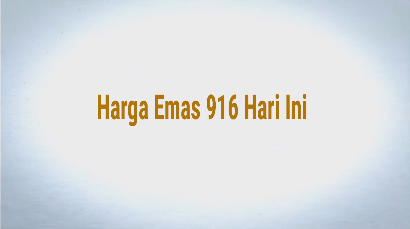 Update Harga Emas 916: Pantau Nilai Pelaburan Anda