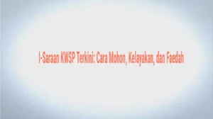 I-Saraan KWSP Terkini , Cara Mohon, Kelayakan, dan Faedah