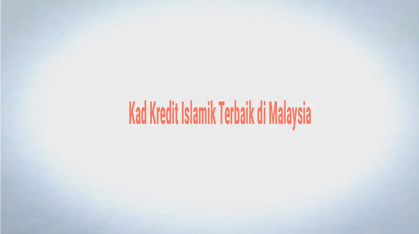 Perbandingan Kad Kredit Islamik Terbaik di Malaysia