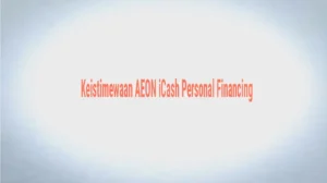 Tips Memilih AEON iCash sebagai Pilihan Pinjaman