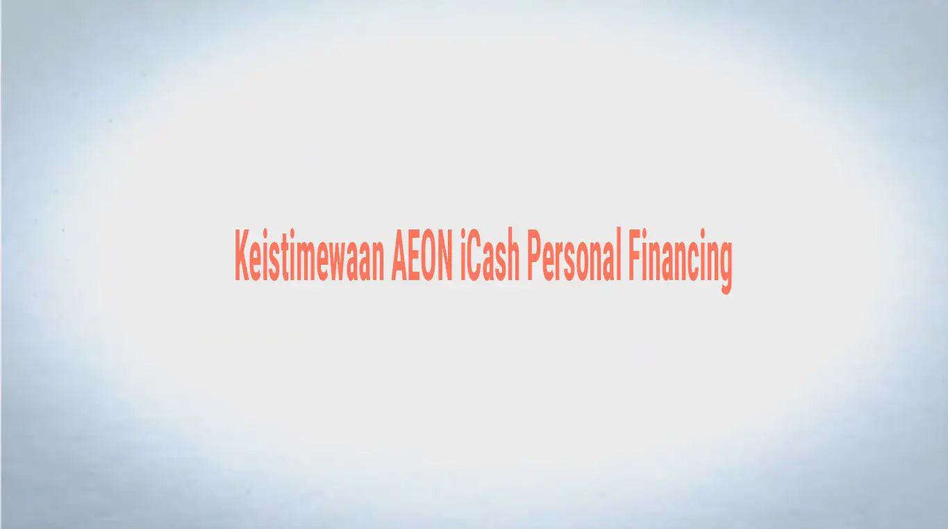 Tips Memilih AEON iCash sebagai Pilihan Pinjaman