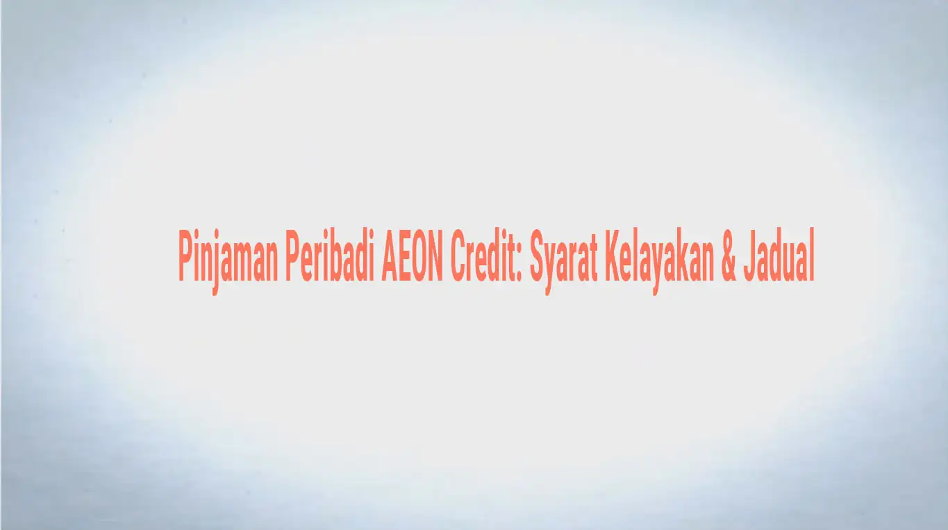 Pinjaman Peribadi AEON Credit: Kelayakan Mudah, Bayaran Fleksibel