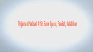 Pinjaman Peribadi Affin Bank Syarat, Faedah, Kelebihan