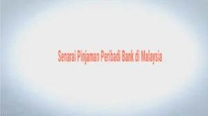 Senarai Pinjaman Peribadi Bank di Malaysia