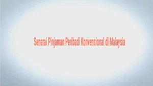 Senarai Pinjaman Peribadi Konvensional di Malaysia