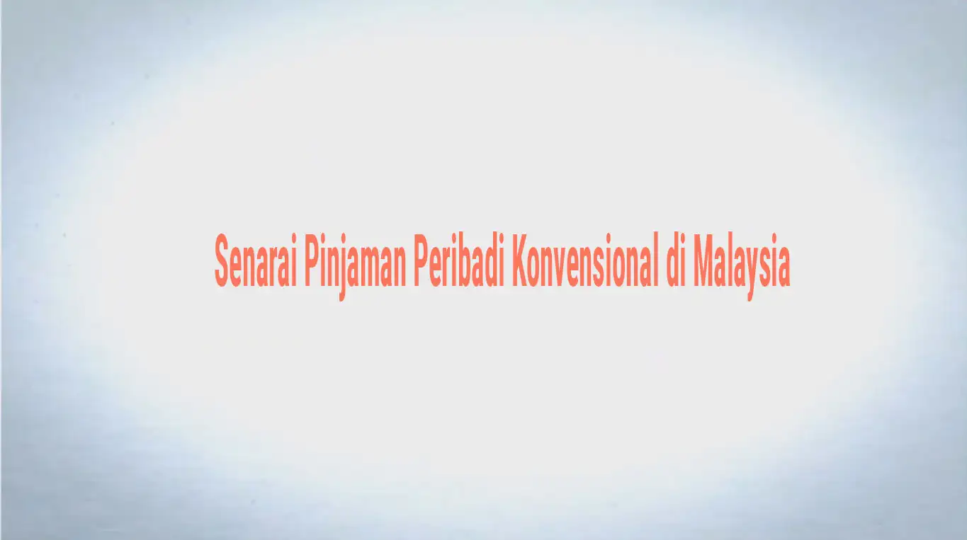 Senarai Pinjaman Peribadi Konvensional di Malaysia