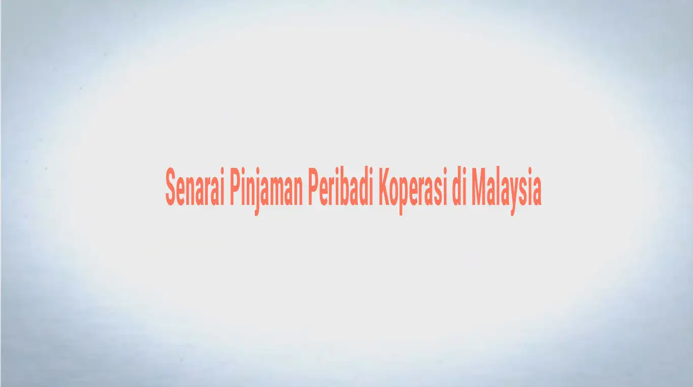 Senarai Pinjaman Peribadi Koperasi di Malaysia