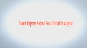 Panduan Memilih Pinjaman Peribadi Pesara Terbaik di Malaysia