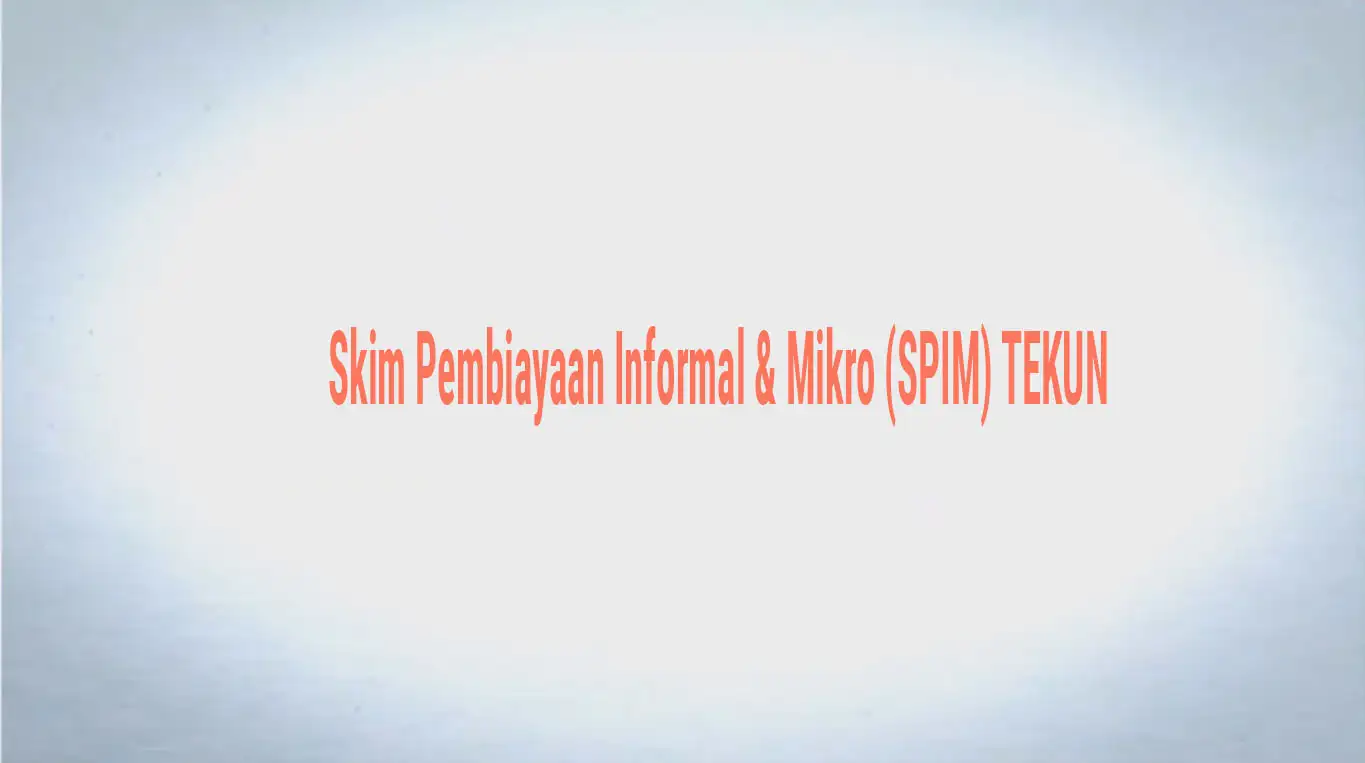 Skim Pembiayaan Informal & Mikro SPIM TEKUN