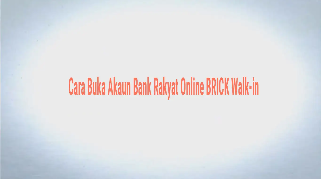 Cara Buka Akaun Bank Rakyat Online BRICK Walk-in