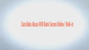 Cara Buka Akaun RHB Bank Secara Online Walk-in