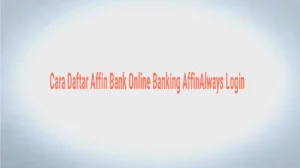 Cara Daftar Affin Bank Online Banking AffinAlways Login