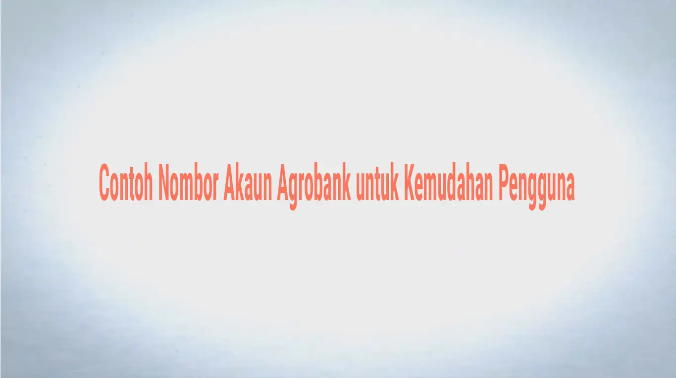 Pentingnya 16 Digit Nombor Akaun Agrobank untuk Transaksi