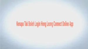 Kenapa Tak Boleh Login Hong Leong Connect Online App