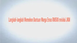 Langkah-langkah Memohon Bantuan Warga Emas RM500 melalui JKM