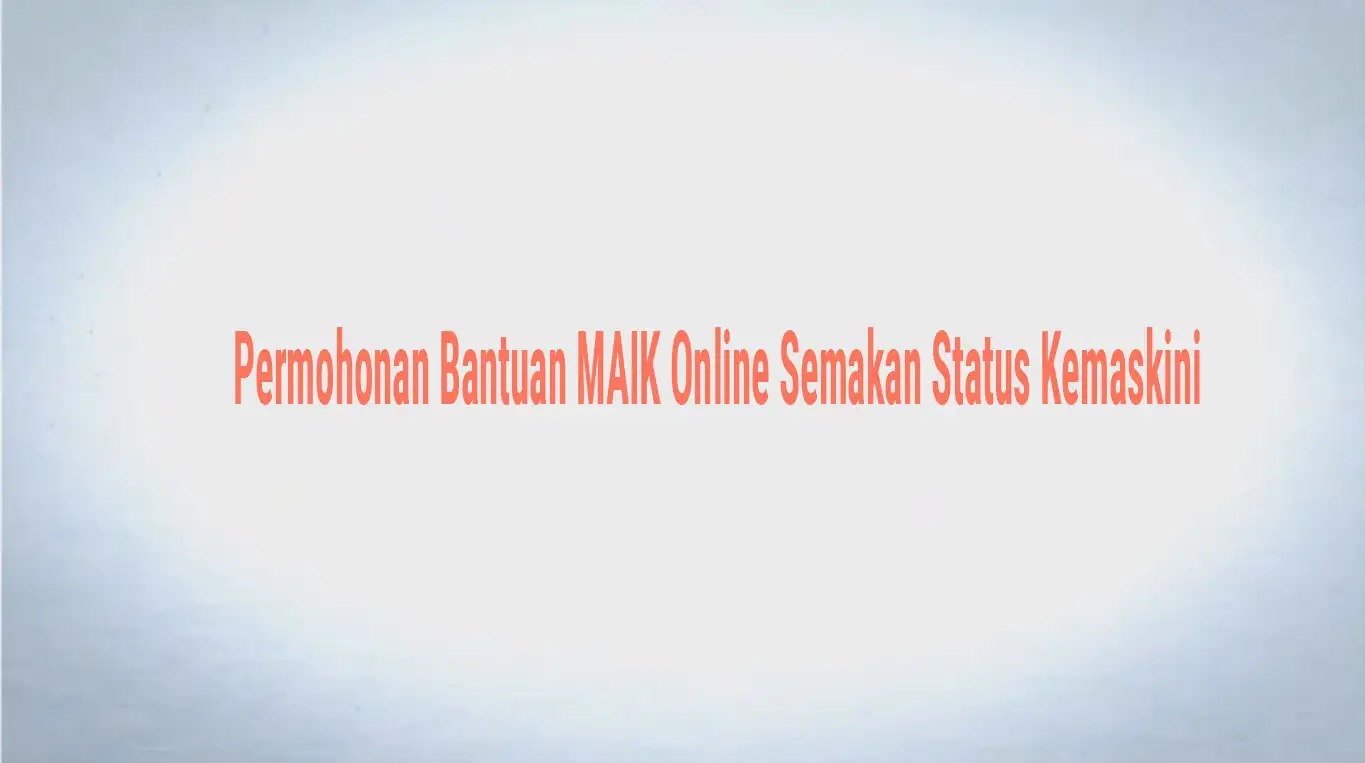 Permohonan Bantuan MAIK Online Semakan Status Kemaskini