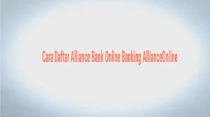 Cara Daftar Alliance Bank Online Banking AllianceOnline