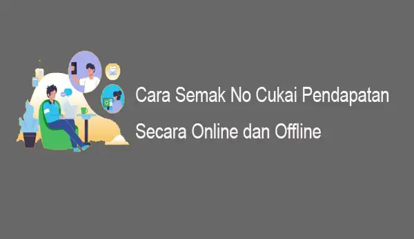 Cara Semak No Cukai Pendapatan Secara Online dan Offline